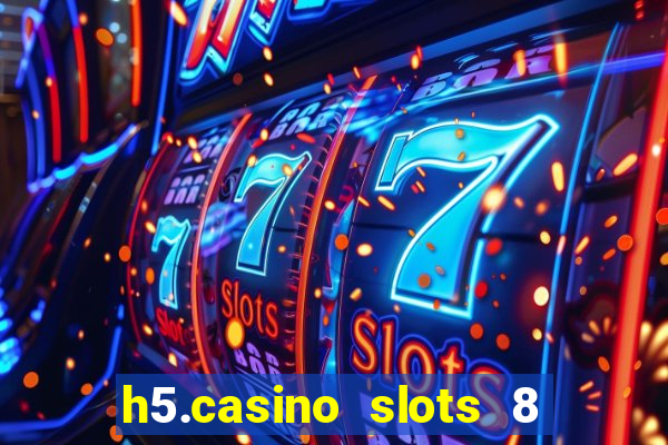 h5.casino slots 8 paga mesmo